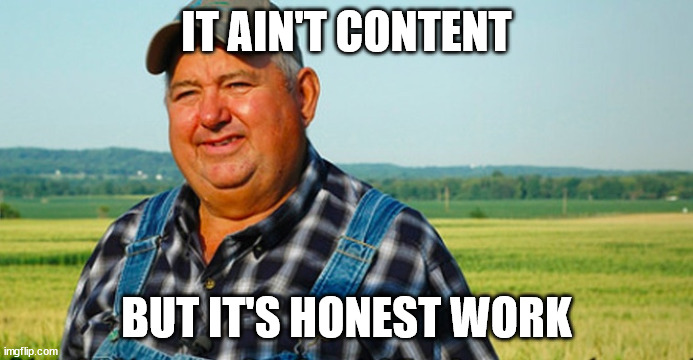 2024-11-19 it aint content but its honest work.jpg